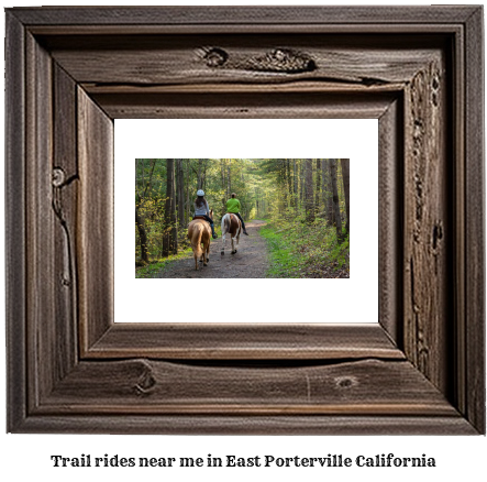 trail rides near me in East Porterville, California